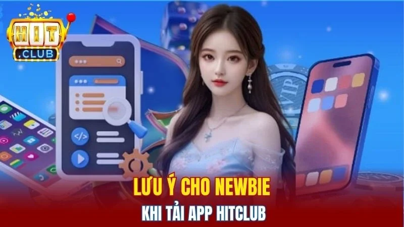 Lưu ý cho newbie khi tải app Hitclub